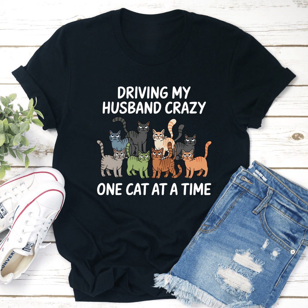 Driving My Husband Crazy One Cat At A Time Tee 3