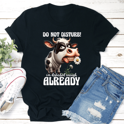 Do Not Disturb Im Disturbed Enough Already Tee 3