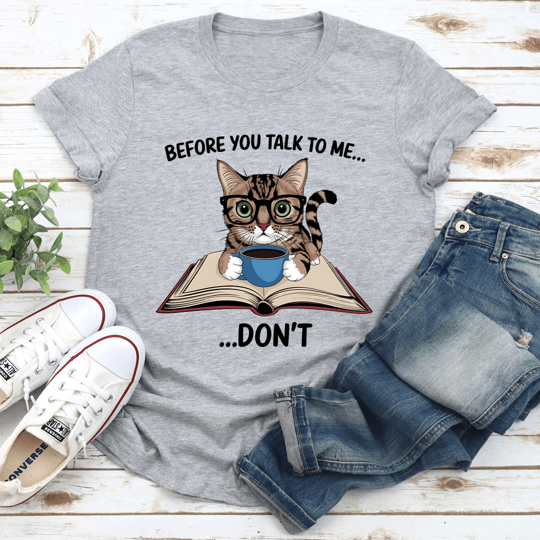 Before You Talk To Me Dont Tee 2