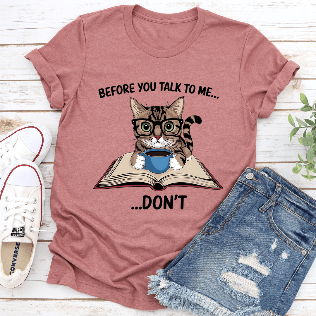 Before You Talk To Me Dont Tee 3