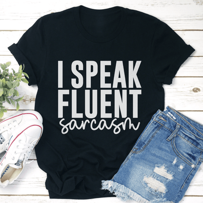 I Speak Fluent Sarcasm Tee 1