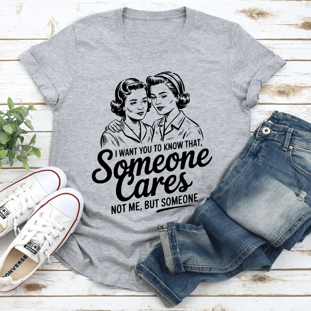 I Want Someone Cares Not Me Tee 2