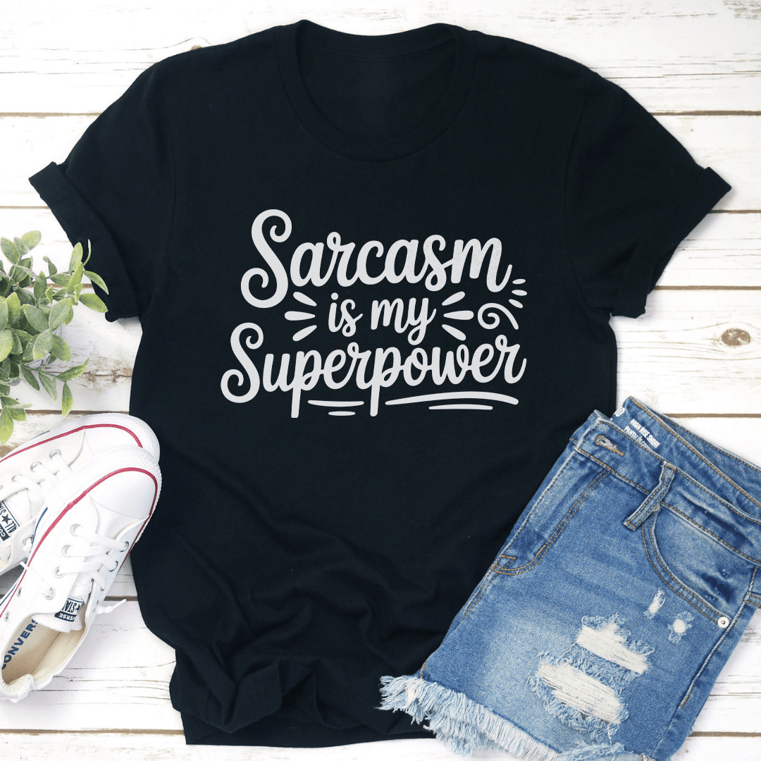 Sarcasm Is My Superpower Tee