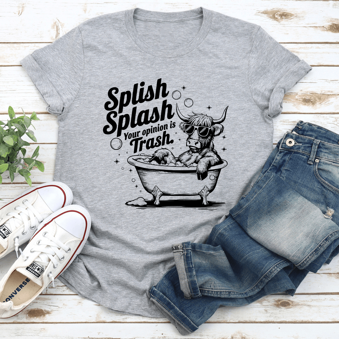 Splish Splash Your Opinion Is Trash Tee 3