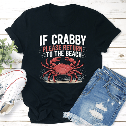 If Crabby Please Return To The Beach Tee  3