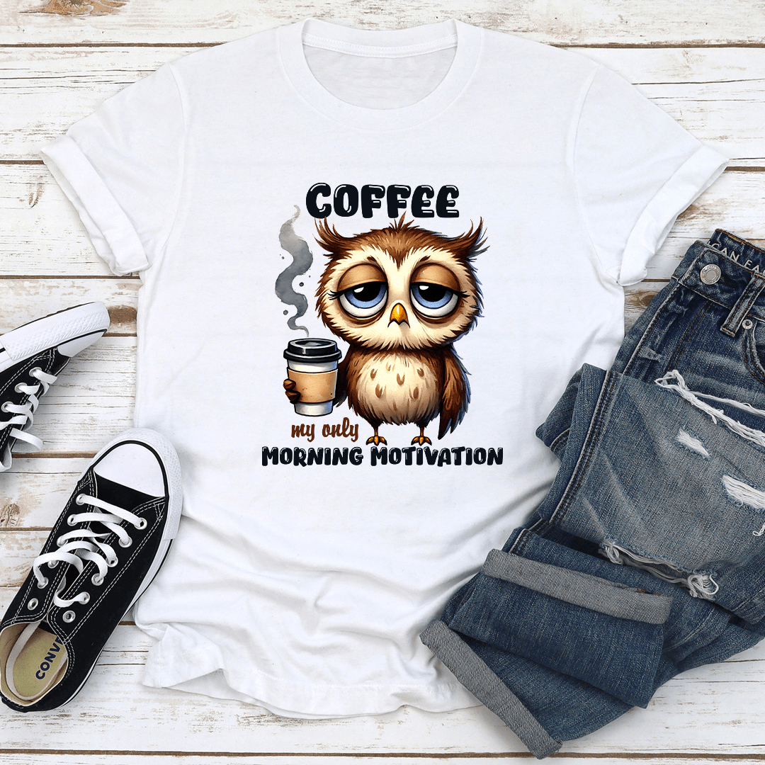 Coffee My Only Morning Motivation Tee 2