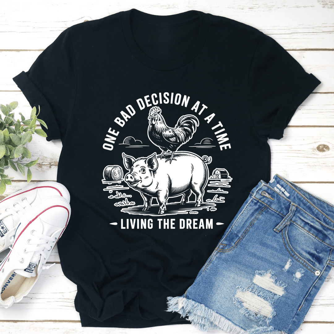 One Bad Decision At A Time Tee 1