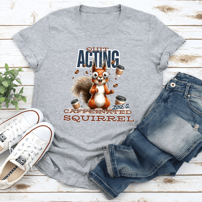 Quit Acting Like A Caffeinated Tee 2