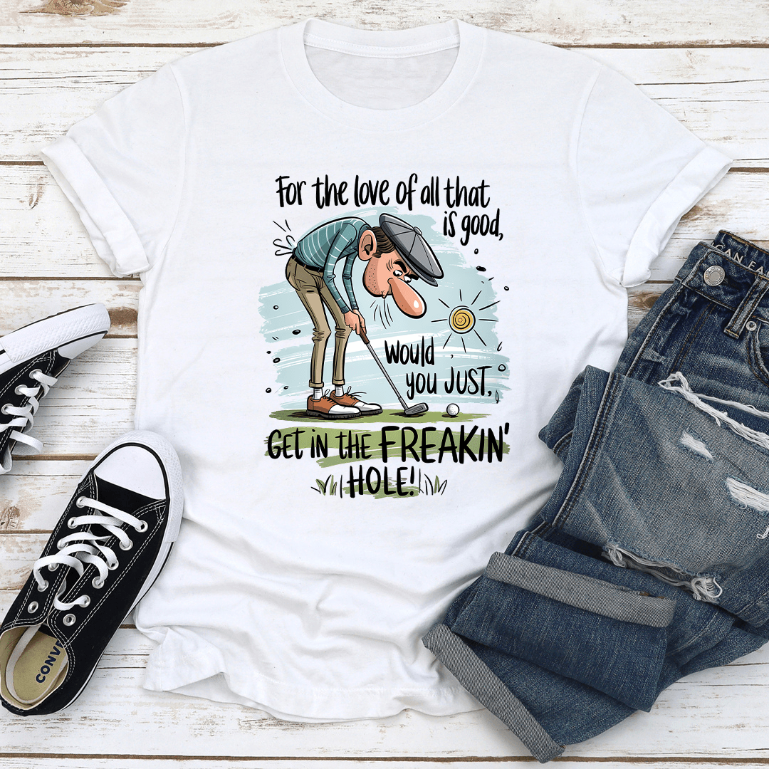 For The Love Of All That Is Good Tee 2