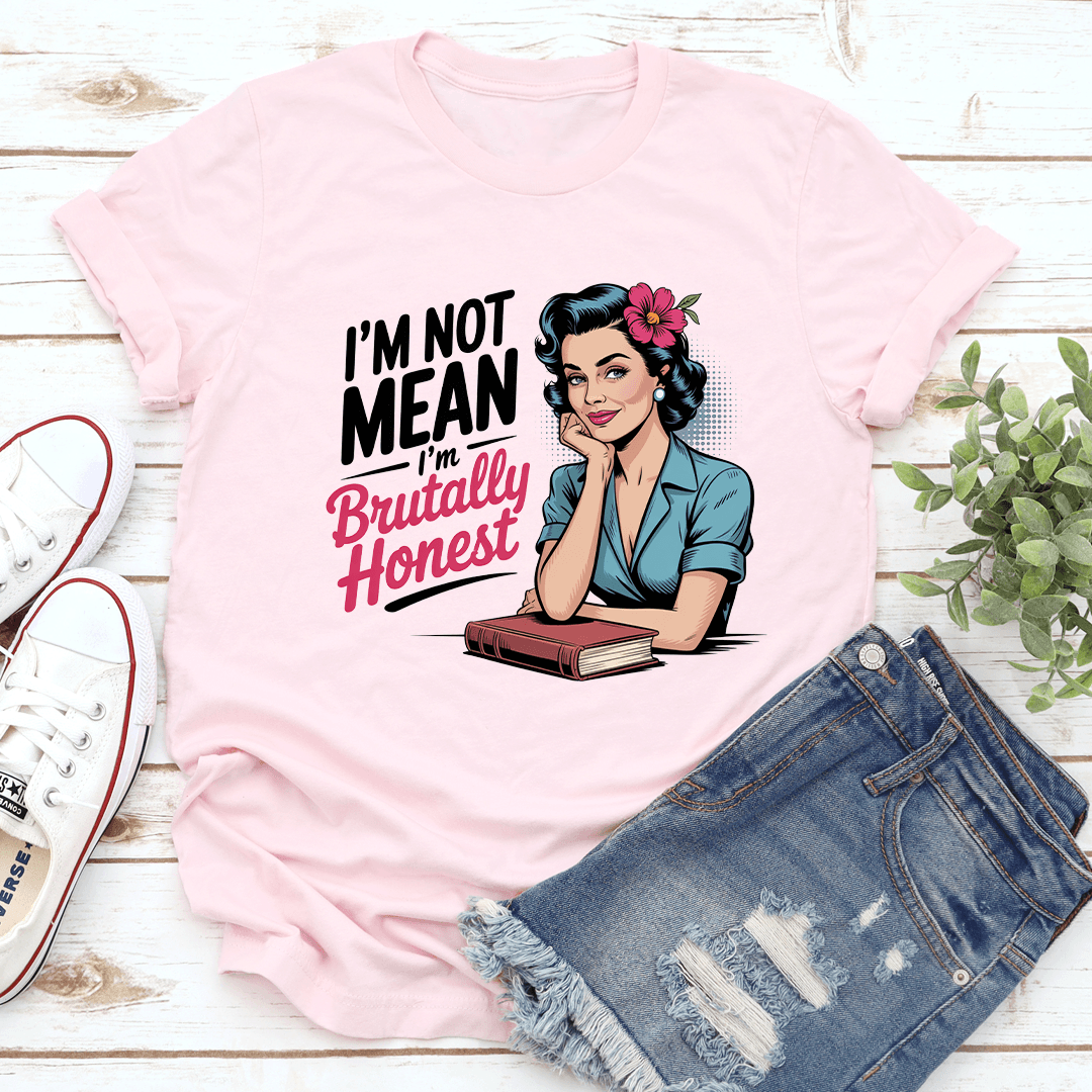 IM Not Mean Im Brutally Honest Tee  2
