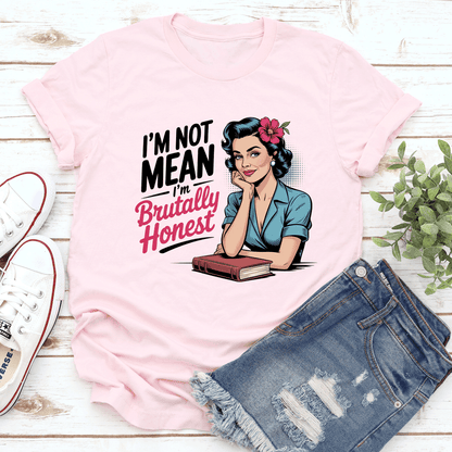 IM Not Mean Im Brutally Honest Tee  2