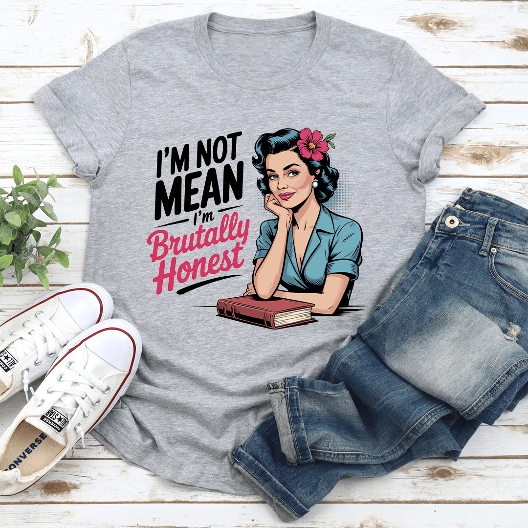 IM Not Mean Im Brutally Honest Tee  3