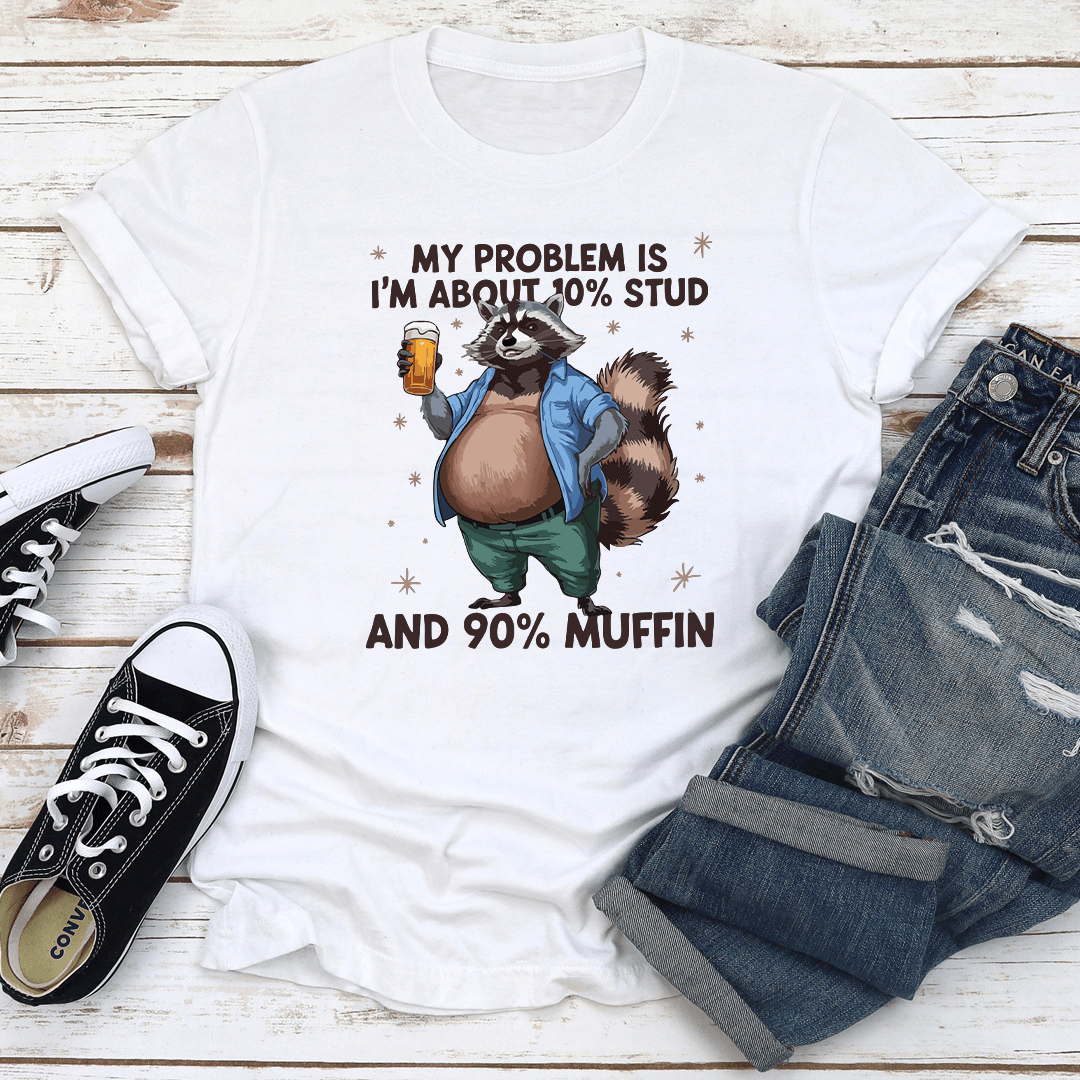 My Problem Is Im About 10 Stupid Tee 2