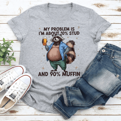 My Problem Is Im About 10 Stupid Tee 3
