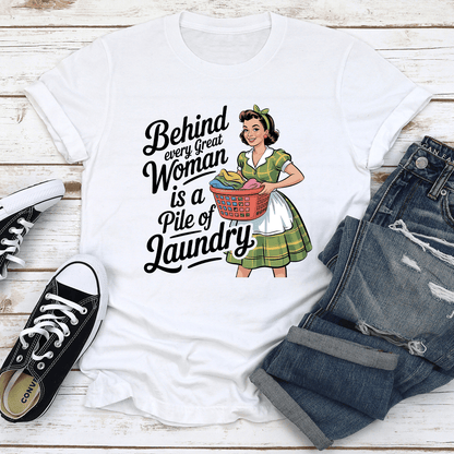 Behind Every Great Women Is A Pile Of Laundry Tee 1