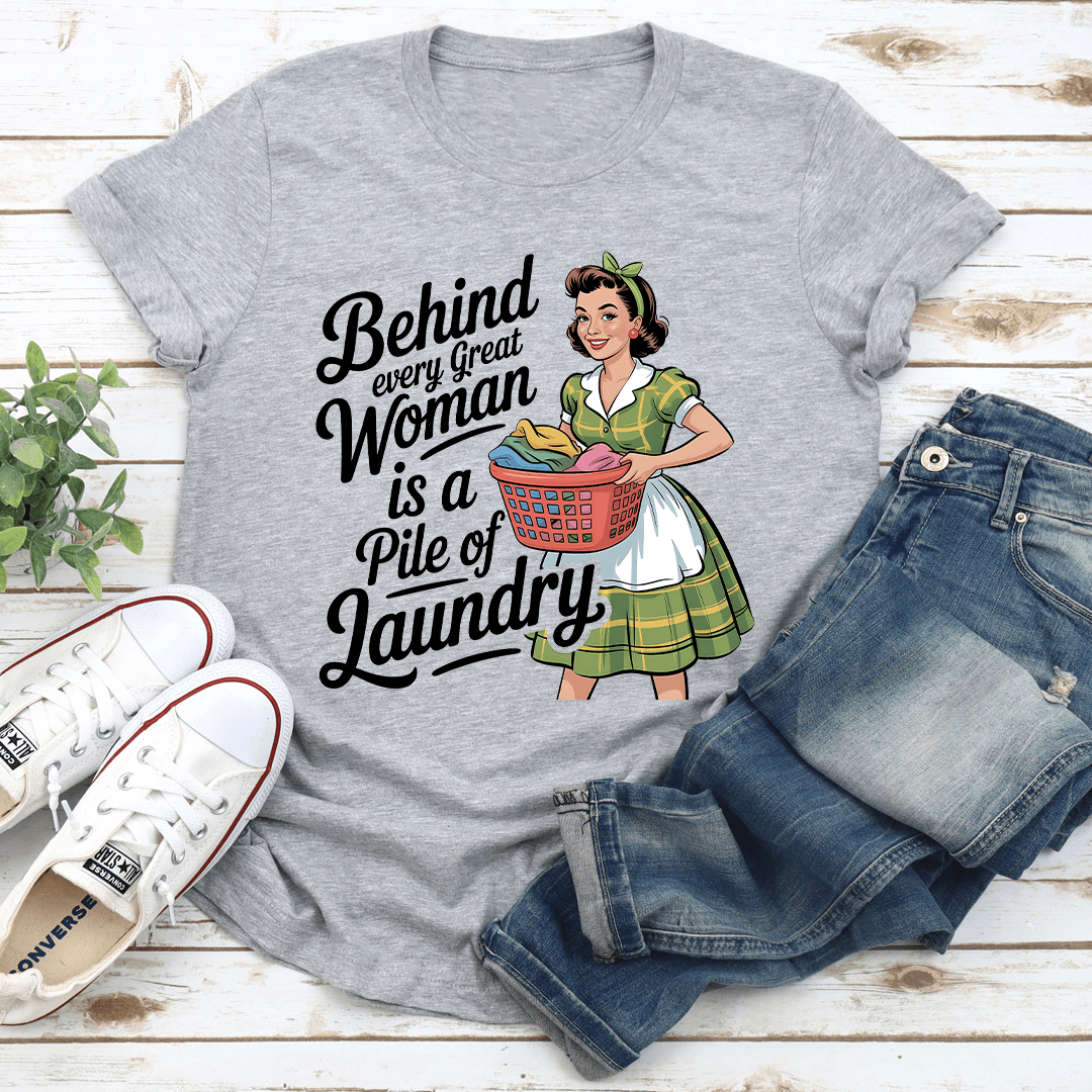 Behind Every Great Women Is A Pile Of Laundry Tee 2