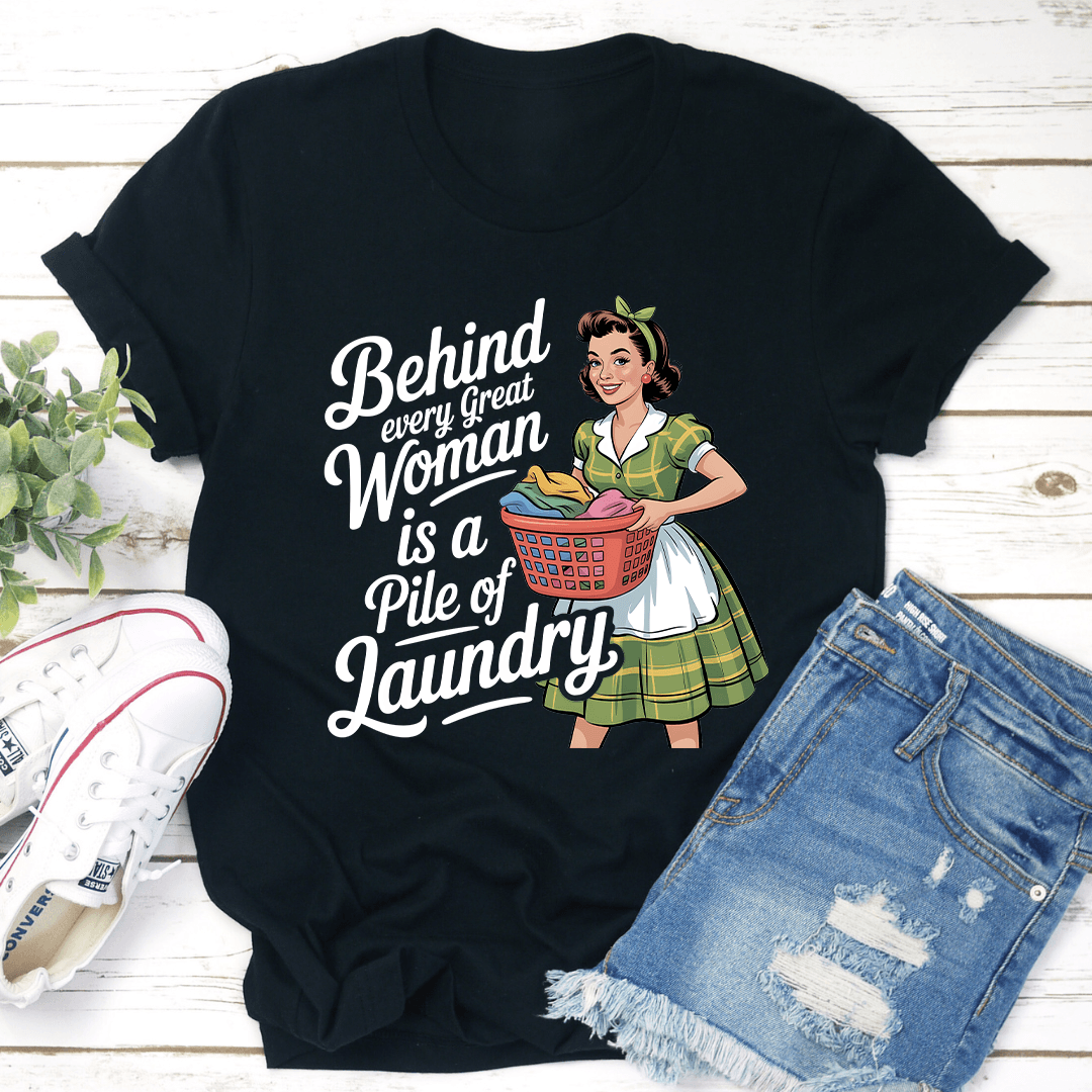 Behind Every Great Women Is A Pile Of Laundry Tee 3