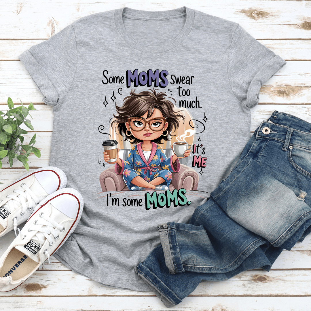Some Moms Swear Too Much Tee 2