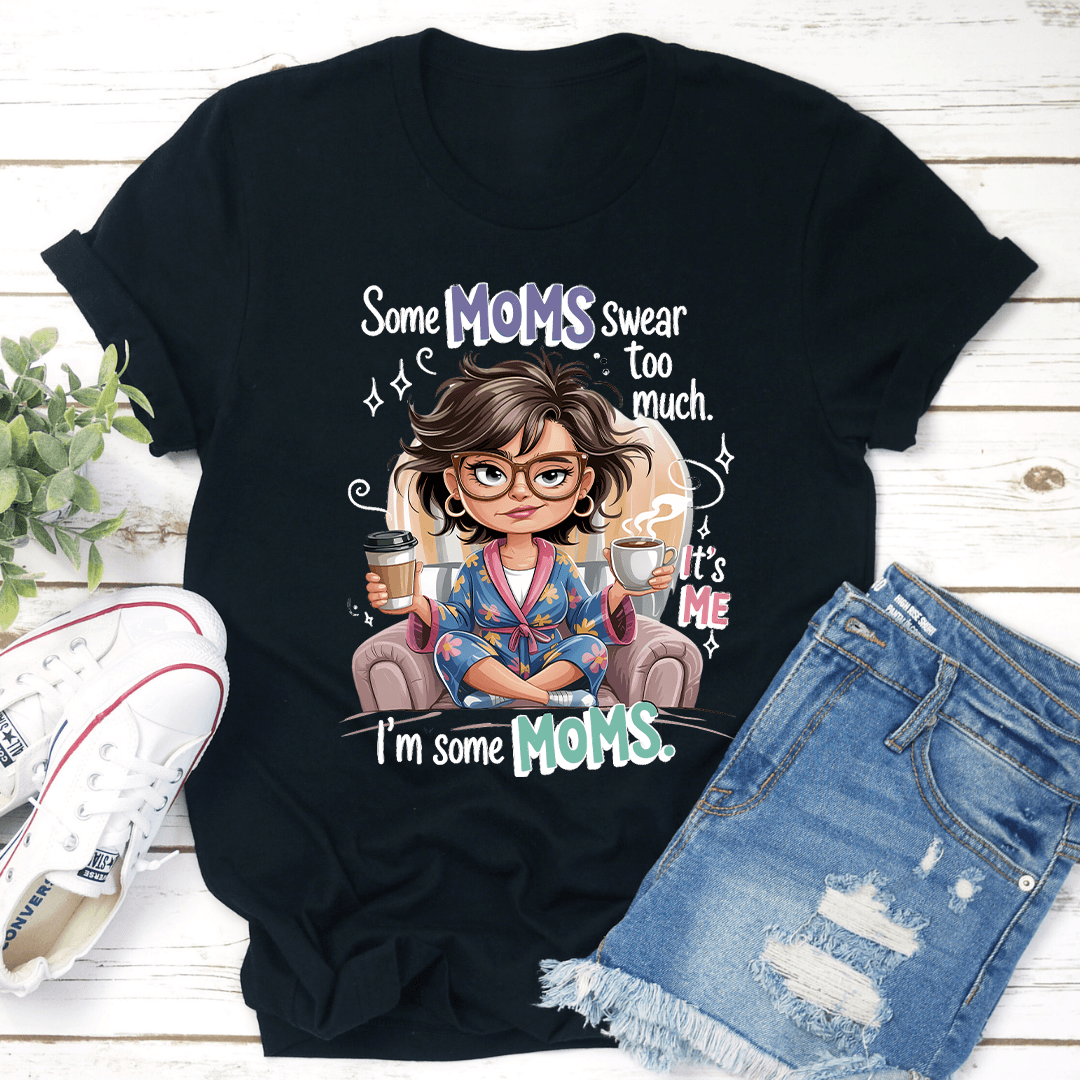 Some Moms Swear Too Much Tee 3