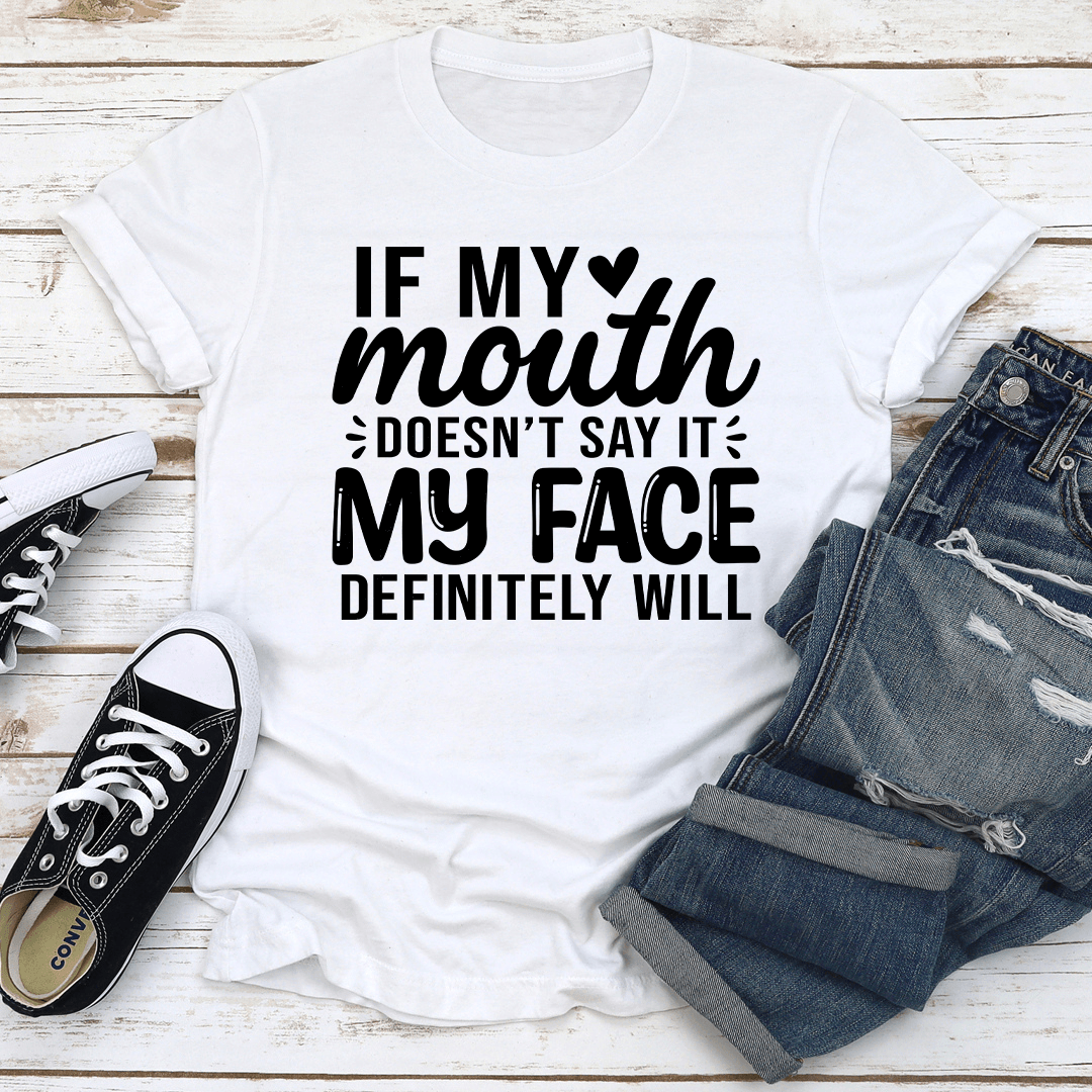 If My Mouth Doesn't Say It Tee