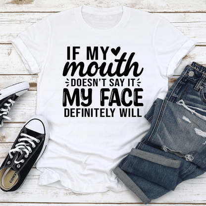 If My Mouth Doesn't Say It Tee