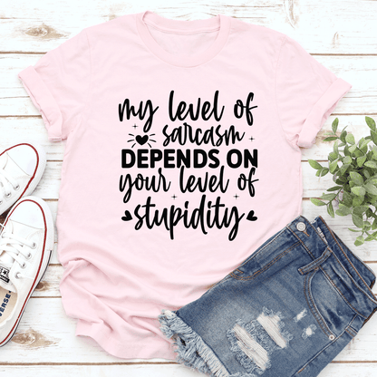 My Level Of Sarcasm Depends On Your Level Tee 1