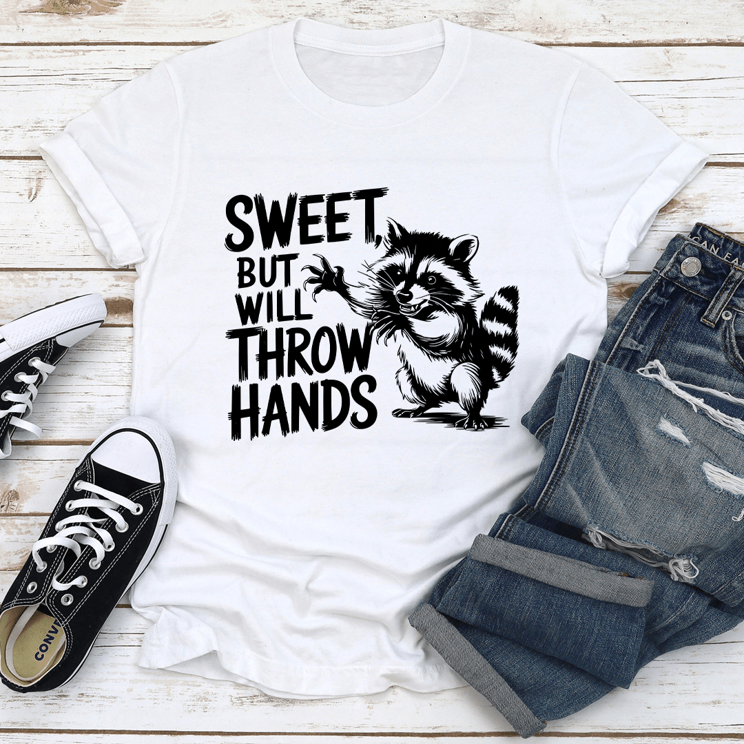 Sweet But Will Throw Hands Tee