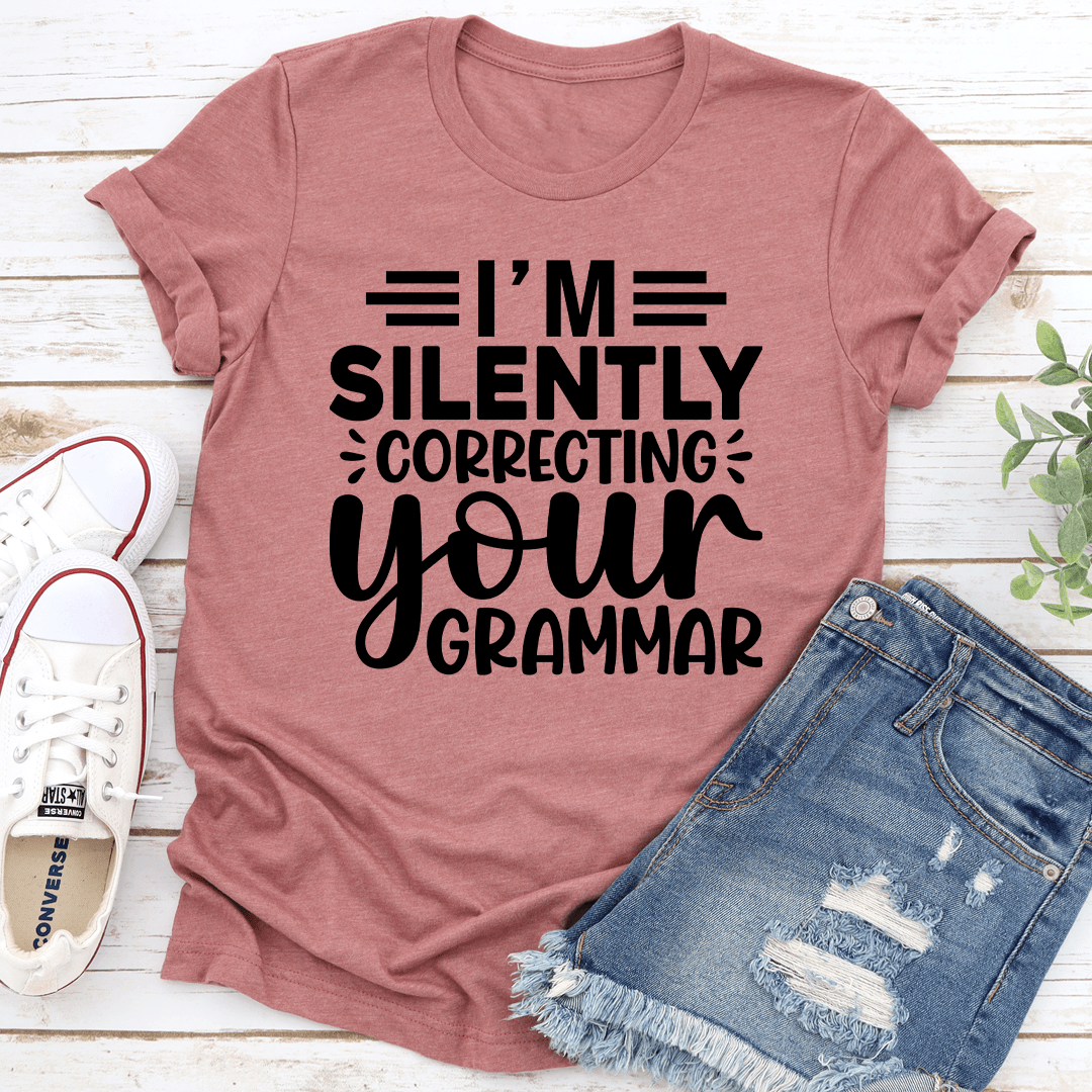 Im Silently Correcting Your Grammar Tee 2