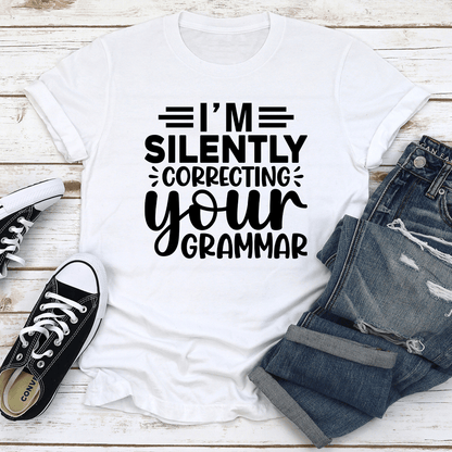 I'm Silently Correcting Your Grammar Tee
