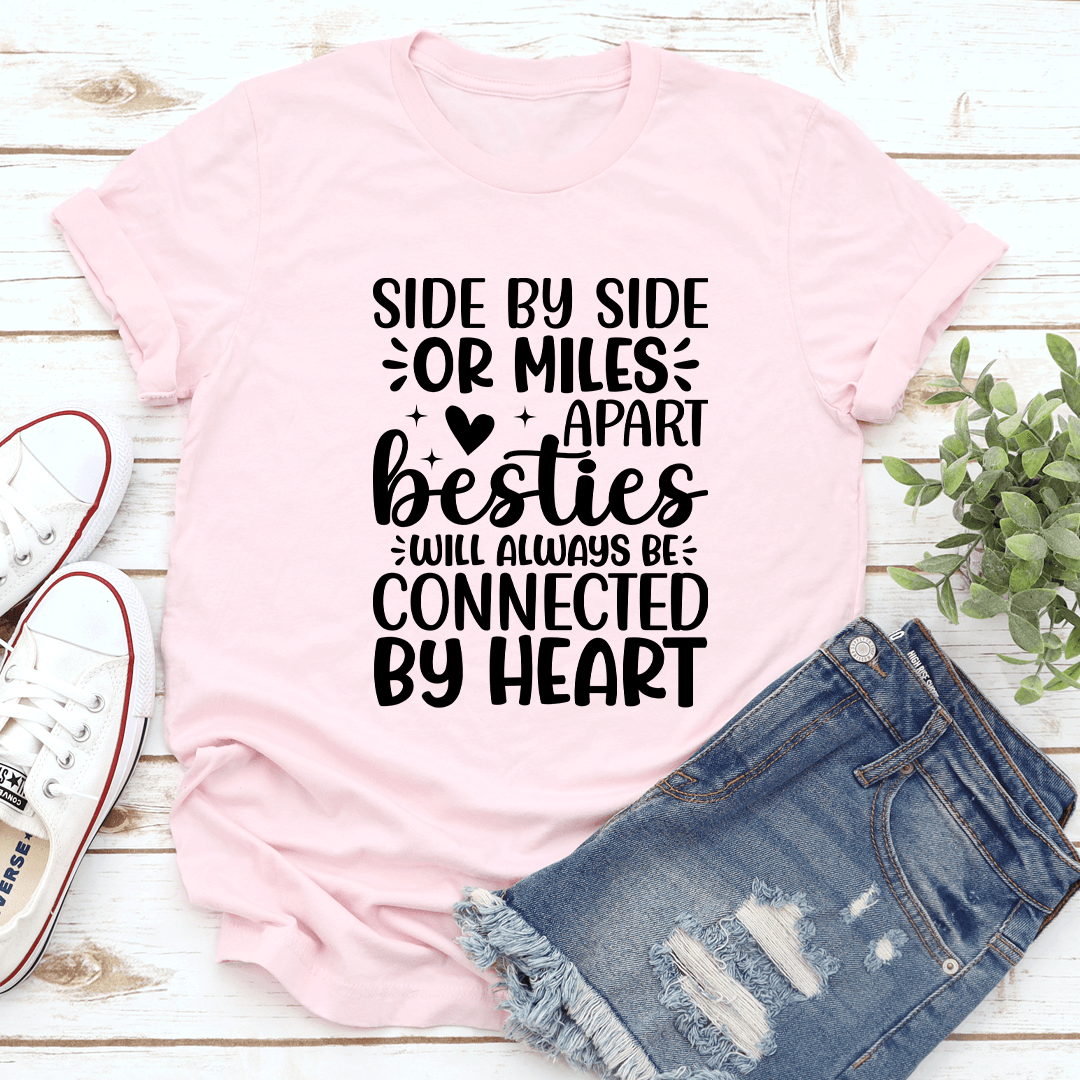 Side By Side Or Miles Apart Besties Tee