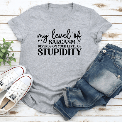My Level Of Sarcasm Depends On Your Level Tee 3