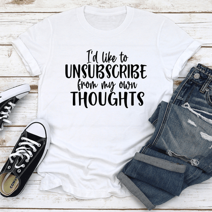 Id Like To Unsubscribe From My Own Thoughts Tee 2