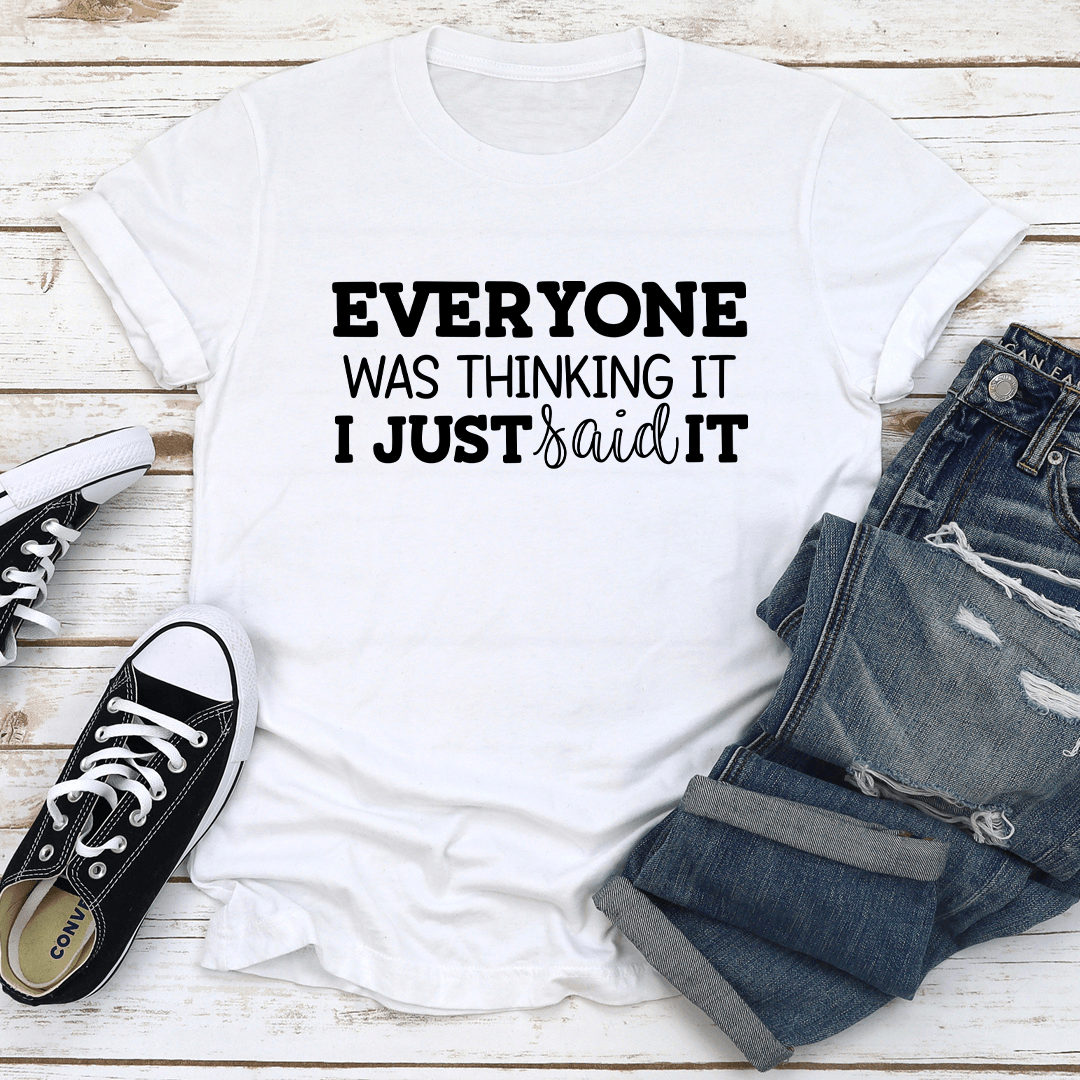 Everyone Was Thinking It Tee 2