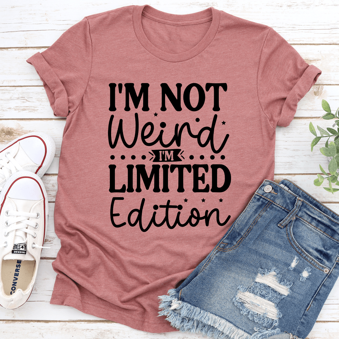 I'm Not Weird I'm Limited Edition Tee