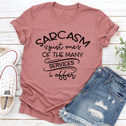 Sarcasm Just One Of The Many Services Tee 2