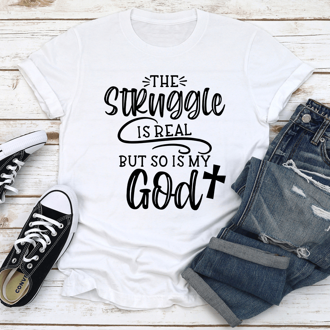 The Struggle Is Real Tee 1