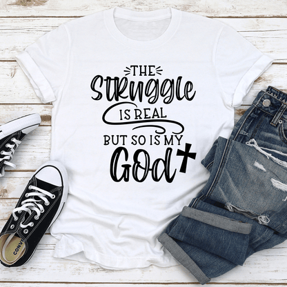 The Struggle Is Real Tee 1