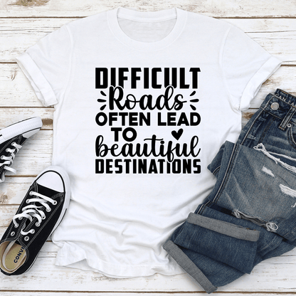 Difficult Roads Often Lead To Beautiful Destinations  2