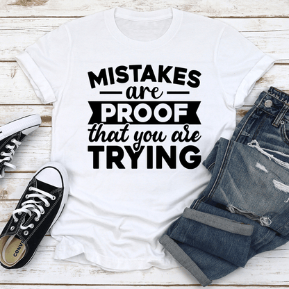 Mistakes Are Proof That You Are Trying Tee 3
