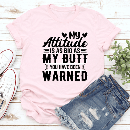 My Attitude Is As Big As Tee