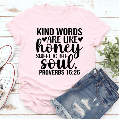 Kind Words Are Like Honey Sweet To The Soul Tee