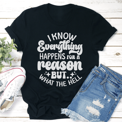 I Know Everything Happens For A Reason Tee 0
