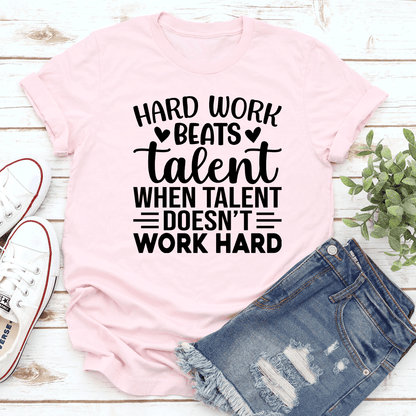 Hard Work Beats Talent Tee