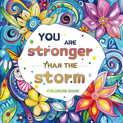 Stronger Than The Storm Coloring Book, Vibrant Floral Pages for Adults, Imaginative Art Therapy