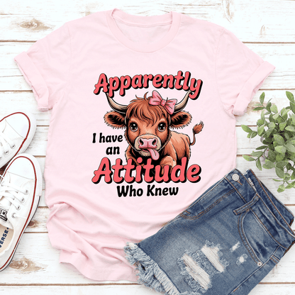 Apparently I Have An Attitude Who Knew Tee