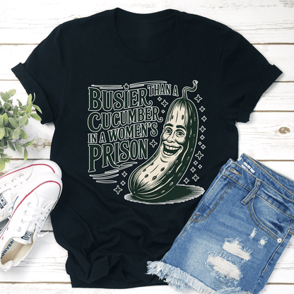 Than A Busier Cucumber In A Womens Prison Tee 1