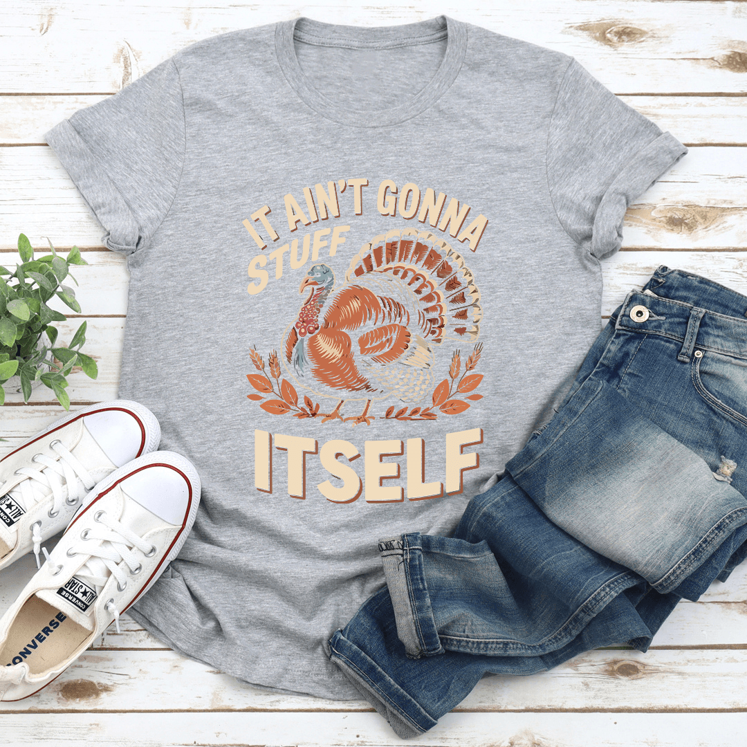 It Aint Gonna Stuff Itself Tee  2