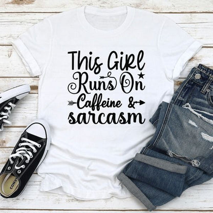 This Girl Runs On Caffeine  Sarcasm Tee 1
