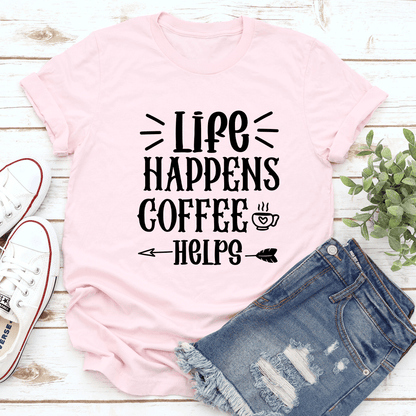 Life Happens Coffee Helps Tee 2