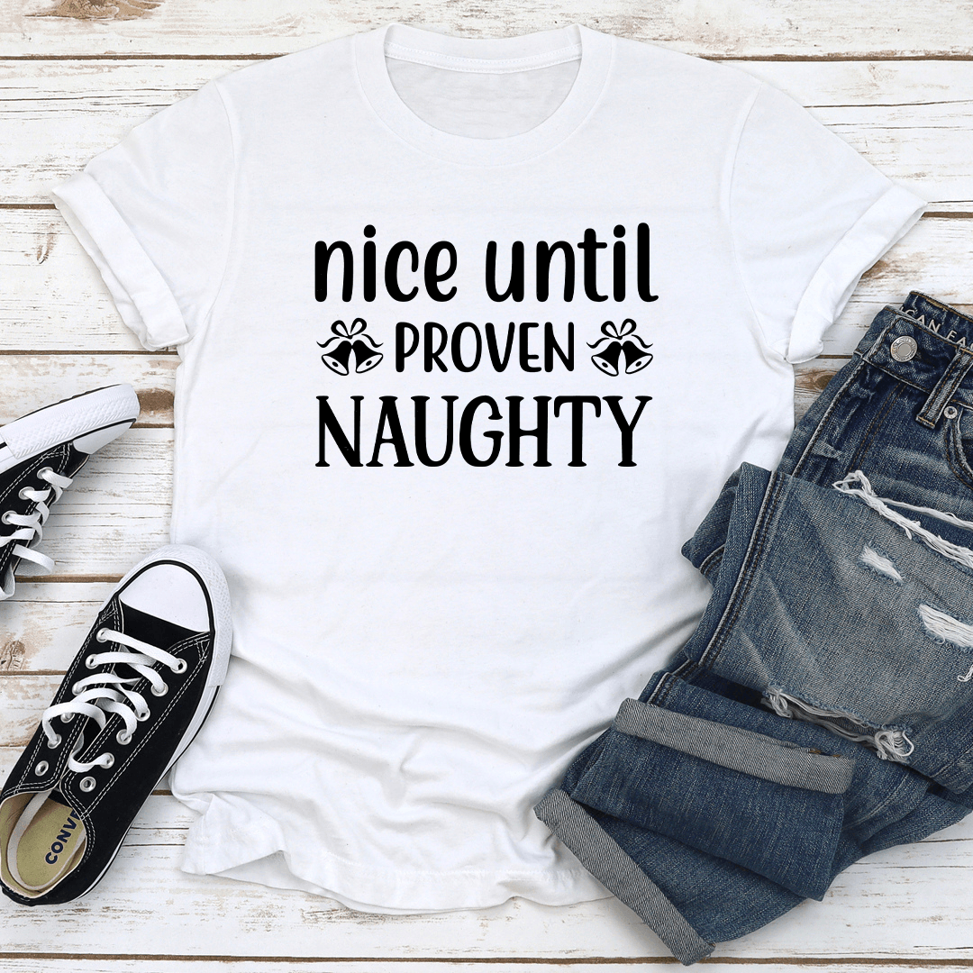 Nice Until Proven Tee